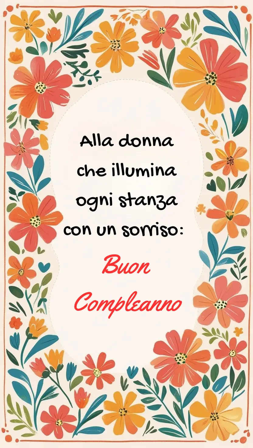 Alla donna che illumina ogni stanza con un sorriso buon compleanno