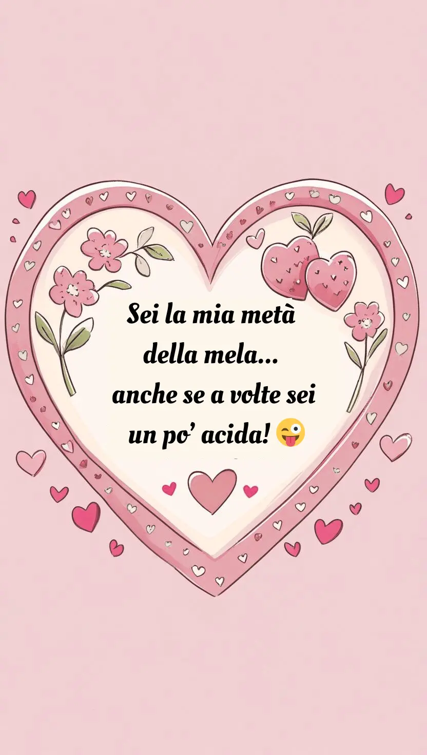 Sei la mia metà della mela... anche se a volte sei un po’ acida! 😜